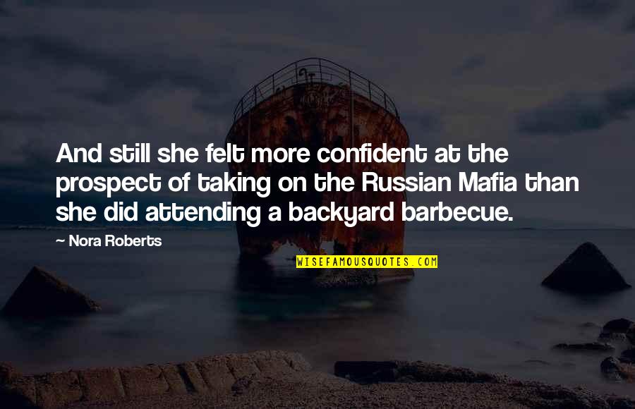 Backyard Quotes By Nora Roberts: And still she felt more confident at the