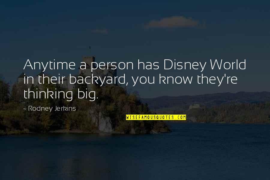 Backyard Quotes By Rodney Jerkins: Anytime a person has Disney World in their