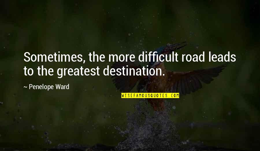 Bacoderm Quotes By Penelope Ward: Sometimes, the more difficult road leads to the