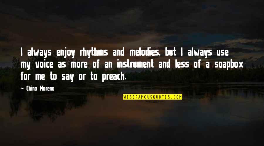 Bacodi Quotes By Chino Moreno: I always enjoy rhythms and melodies, but I Bacodi Quotes By Chino Moreno: I always enjoy rhythms and melodies, but I