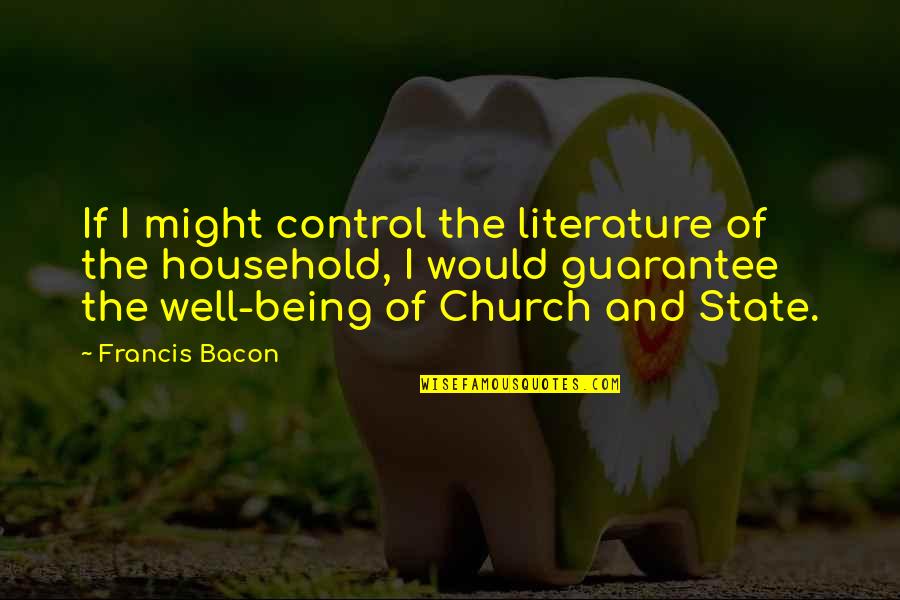 Bacon Francis Quotes By Francis Bacon: If I might control the literature of the
