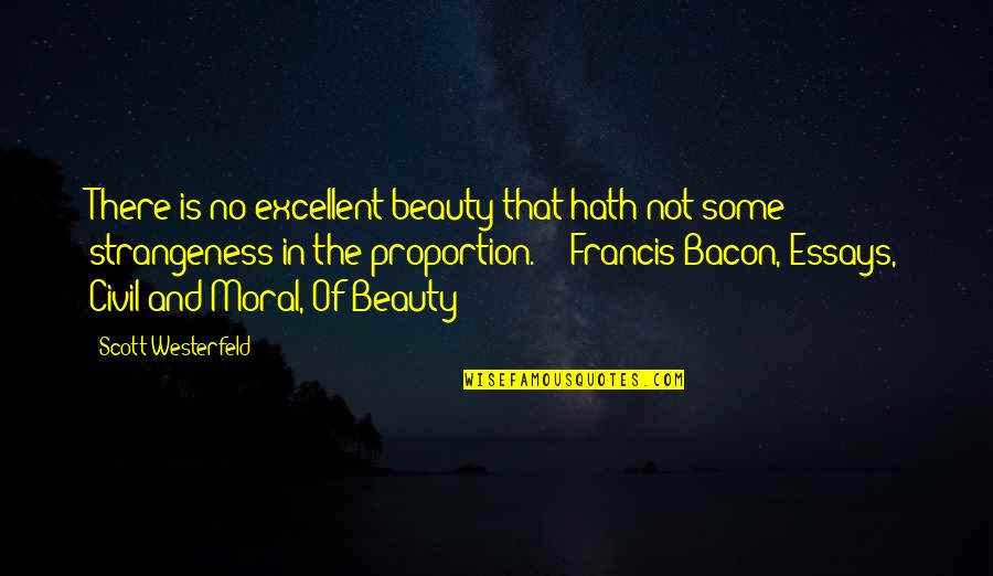 Bacon's Essays Quotes By Scott Westerfeld: There is no excellent beauty that hath not