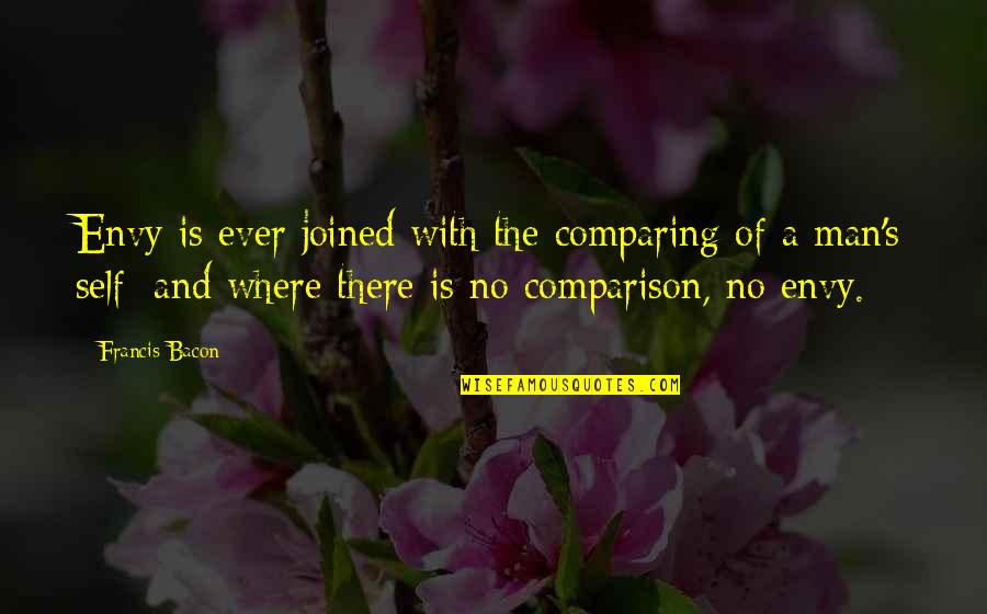 Bacon's Quotes By Francis Bacon: Envy is ever joined with the comparing of Bacon's Quotes By Francis Bacon: Envy is ever joined with the comparing of
