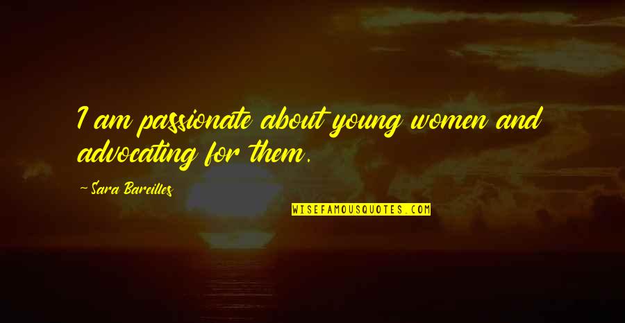 Bacos Quotes By Sara Bareilles: I am passionate about young women and advocating