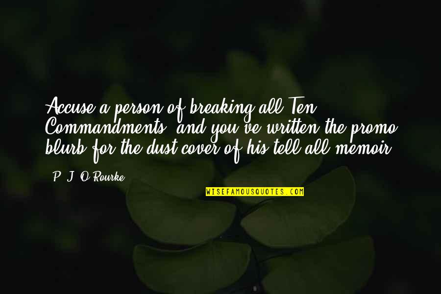 Bacotex Quotes By P. J. O'Rourke: Accuse a person of breaking all Ten Commandments,