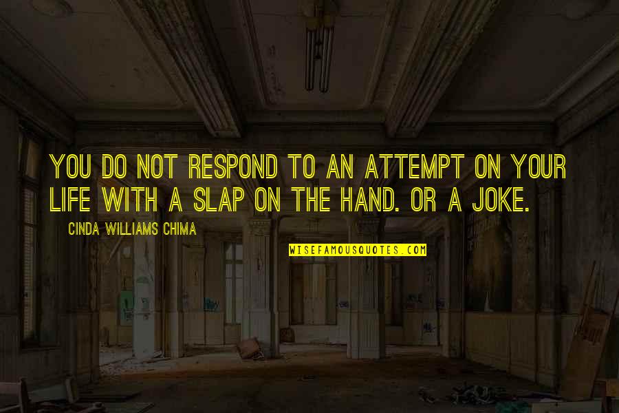Bacss Quotes By Cinda Williams Chima: You do not respond to an attempt on