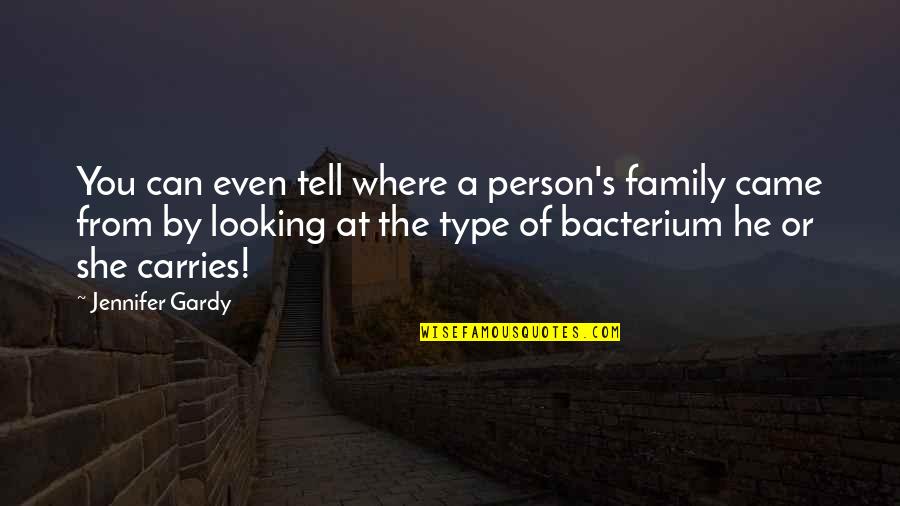 Bacteria Quotes By Jennifer Gardy: You can even tell where a person's family