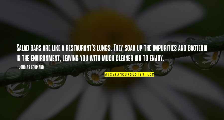 Bacteria With Quotes By Douglas Coupland: Salad bars are like a restaurant's lungs. They Bacteria With Quotes By Douglas Coupland: Salad bars are like a restaurant's lungs. They