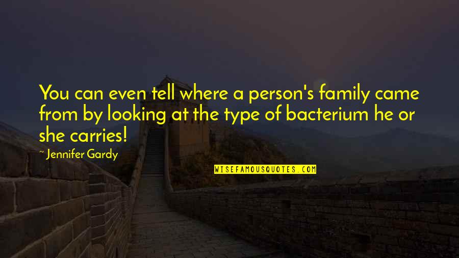 Bacterium Vs Bacteria Quotes By Jennifer Gardy: You can even tell where a person's family