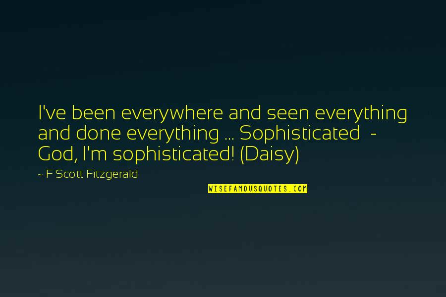Baculum For Sale Quotes By F Scott Fitzgerald: I've been everywhere and seen everything and done