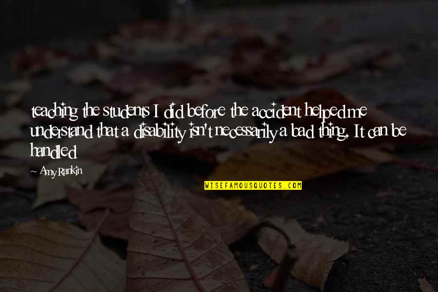 Bad Accident Quotes By Amy Rankin: teaching the students I did before the accident Bad Accident Quotes By Amy Rankin: teaching the students I did before the accident