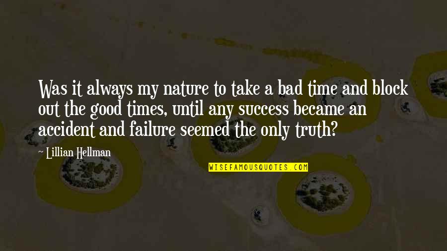 Bad Accident Quotes By Lillian Hellman: Was it always my nature to take a