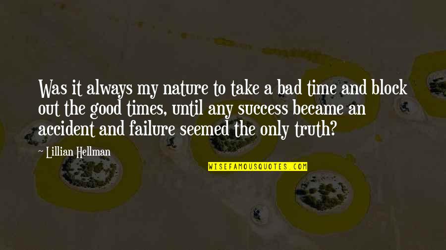Bad Accident Quotes By Lillian Hellman: Was it always my nature to take a Bad Accident Quotes By Lillian Hellman: Was it always my nature to take a