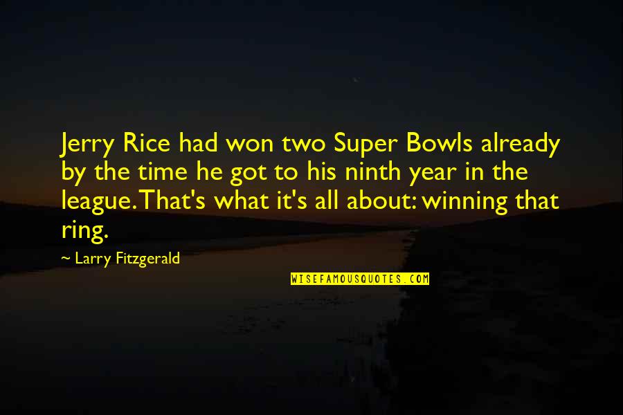 Bad Actions Quotes By Larry Fitzgerald: Jerry Rice had won two Super Bowls already