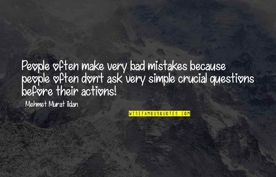 Bad Actions Quotes By Mehmet Murat Ildan: People often make very bad mistakes because people