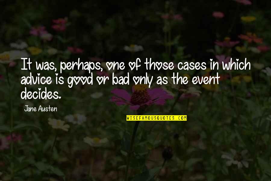 Bad Advice Quotes By Jane Austen: It was, perhaps, one of those cases in