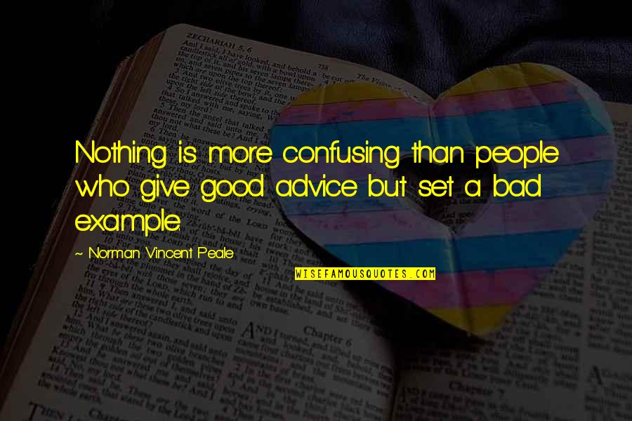 Bad Advice Quotes By Norman Vincent Peale: Nothing is more confusing than people who give