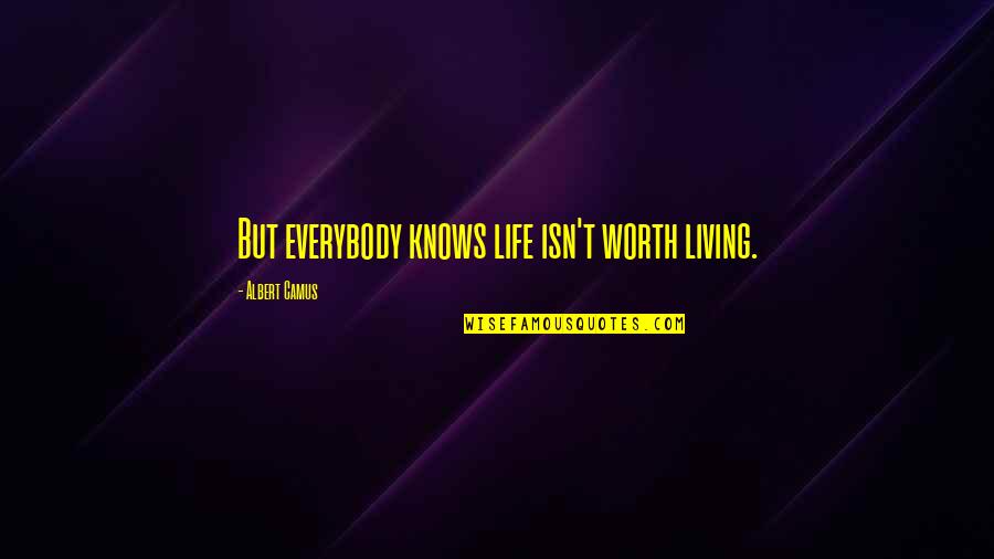 Bad And Crazy Kdrama Quotes By Albert Camus: But everybody knows life isn't worth living. Bad And Crazy Kdrama Quotes By Albert Camus: But everybody knows life isn't worth living.