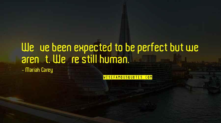 Bad And Crazy Kdrama Quotes By Mariah Carey: We've been expected to be perfect but we