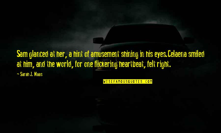Bad And Crazy Kdrama Quotes By Sarah J. Maas: Sam glanced at her, a hint of amusement