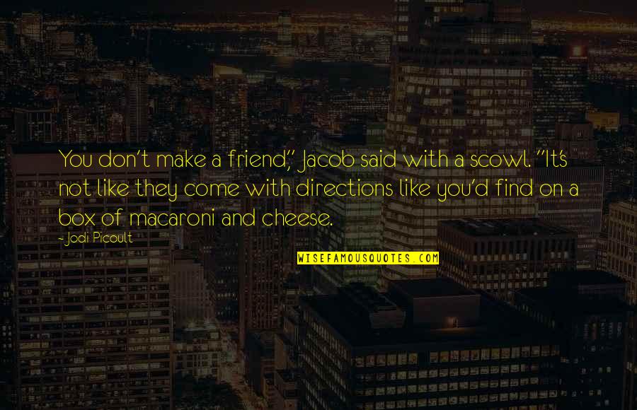Bad And Good Attitude Quotes By Jodi Picoult: You don't make a friend," Jacob said with
