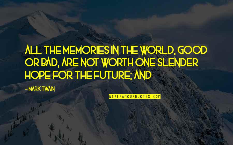 Bad And Good Memories Quotes By Mark Twain: All the memories in the world, good or