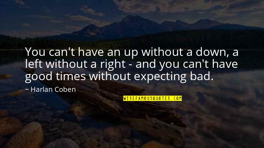 Bad And Good Quotes By Harlan Coben: You can't have an up without a down,