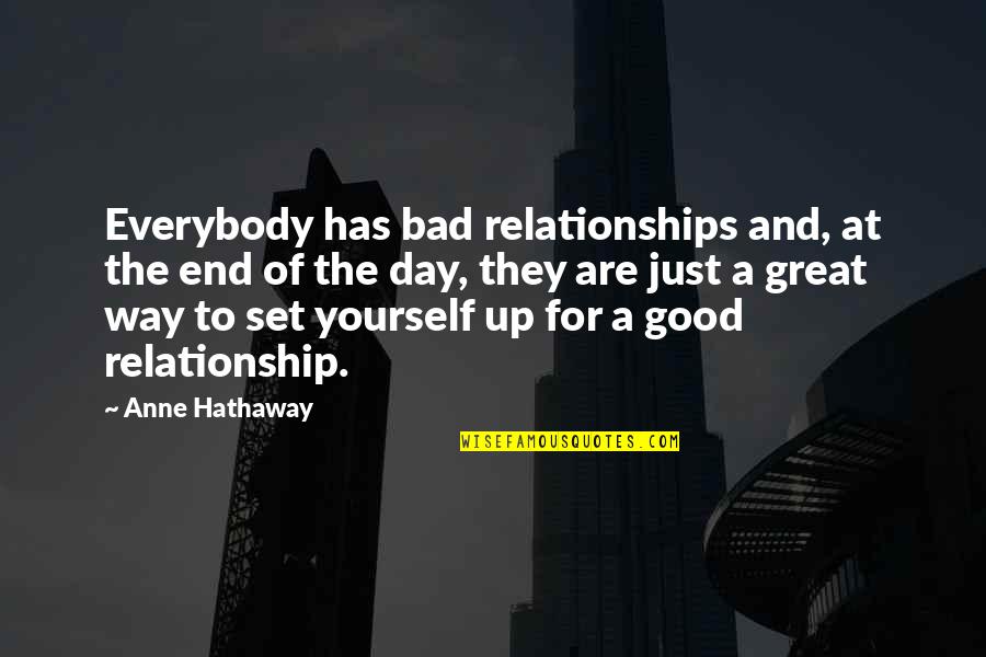 Bad And Good Relationship Quotes By Anne Hathaway: Everybody has bad relationships and, at the end