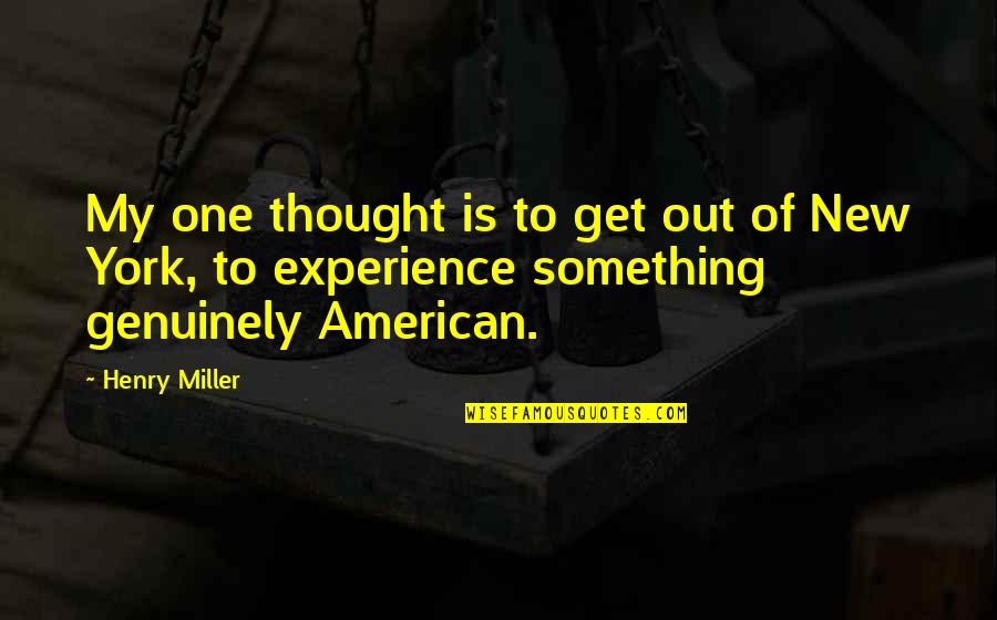 Bad Association Quotes By Henry Miller: My one thought is to get out of