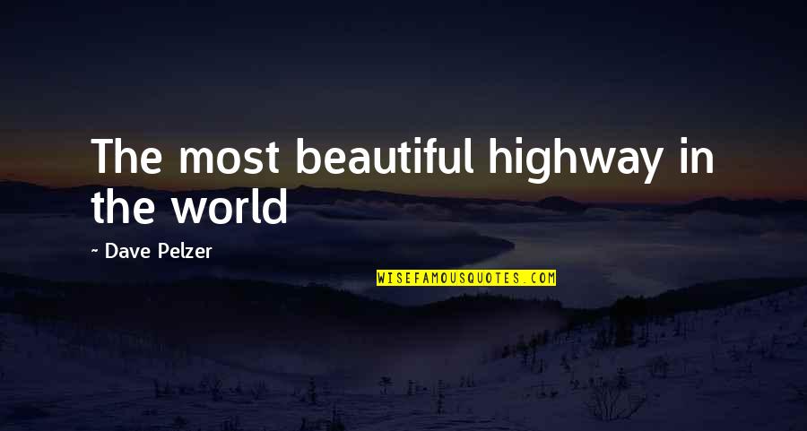 Bad Atmosphere Quotes By Dave Pelzer: The most beautiful highway in the world