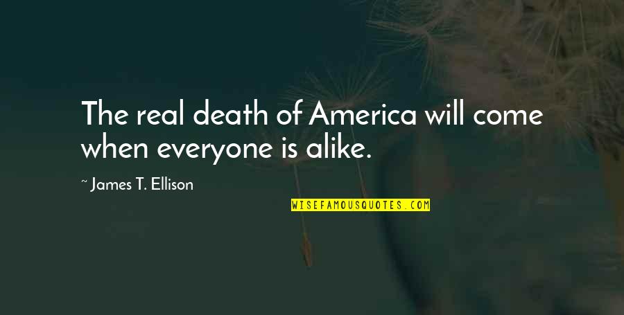 Bad Baseball Game Quotes By James T. Ellison: The real death of America will come when