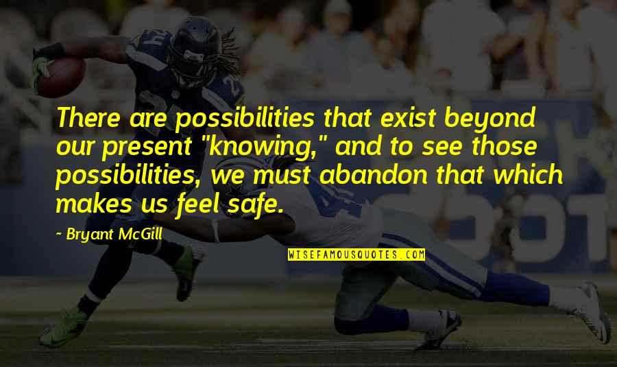 Bad Beats Quotes By Bryant McGill: There are possibilities that exist beyond our present Bad Beats Quotes By Bryant McGill: There are possibilities that exist beyond our present