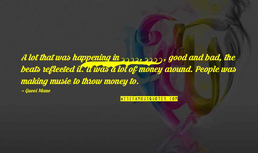 Bad Beats Quotes By Gucci Mane: A lot that was happening in 2005, 2006, Bad Beats Quotes By Gucci Mane: A lot that was happening in 2005, 2006,
