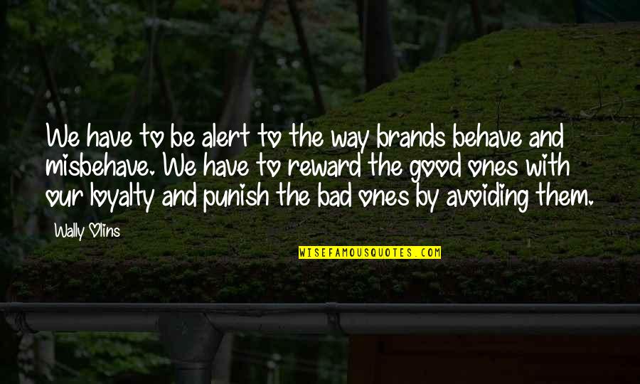 Bad Behave Quotes By Wally Olins: We have to be alert to the way