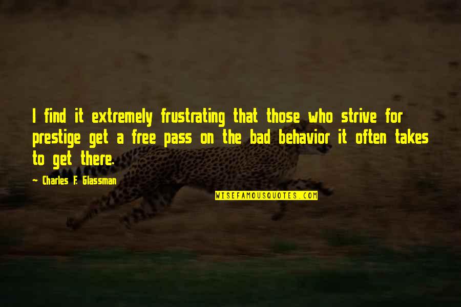 Bad Behavior Quotes By Charles F. Glassman: I find it extremely frustrating that those who
