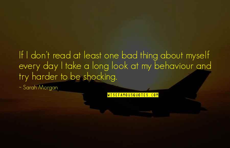 Bad Behaviour Quotes By Sarah Morgan: If I don't read at least one bad