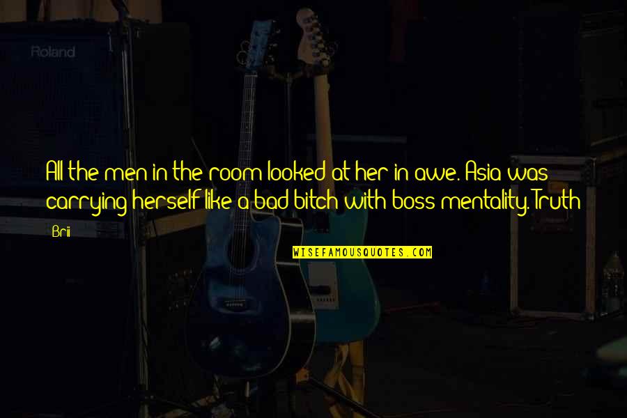 Bad Boss Quotes By Brii: All the men in the room looked at Bad Boss Quotes By Brii: All the men in the room looked at
