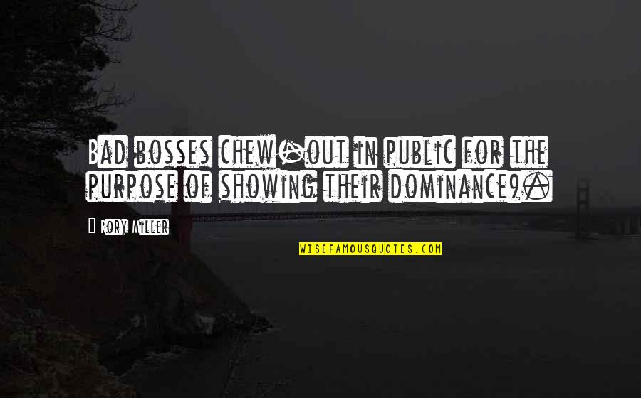 Bad Bosses Quotes By Rory Miller: Bad bosses chew-out in public for the purpose