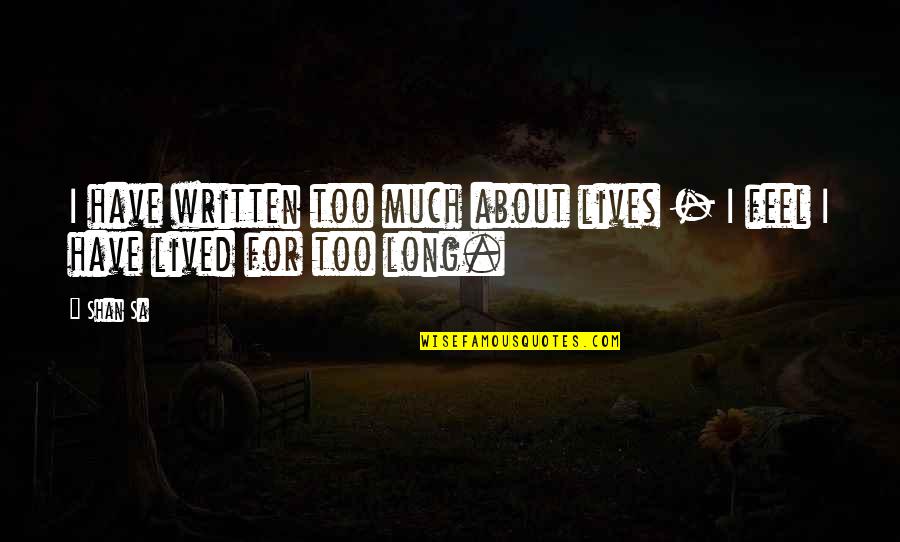 Bad Boy Instagram Quotes By Shan Sa: I have written too much about lives -