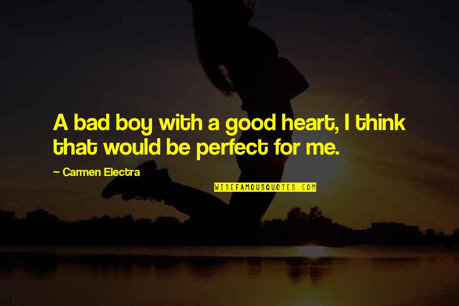 Bad Boy Quotes By Carmen Electra: A bad boy with a good heart, I Bad Boy Quotes By Carmen Electra: A bad boy with a good heart, I