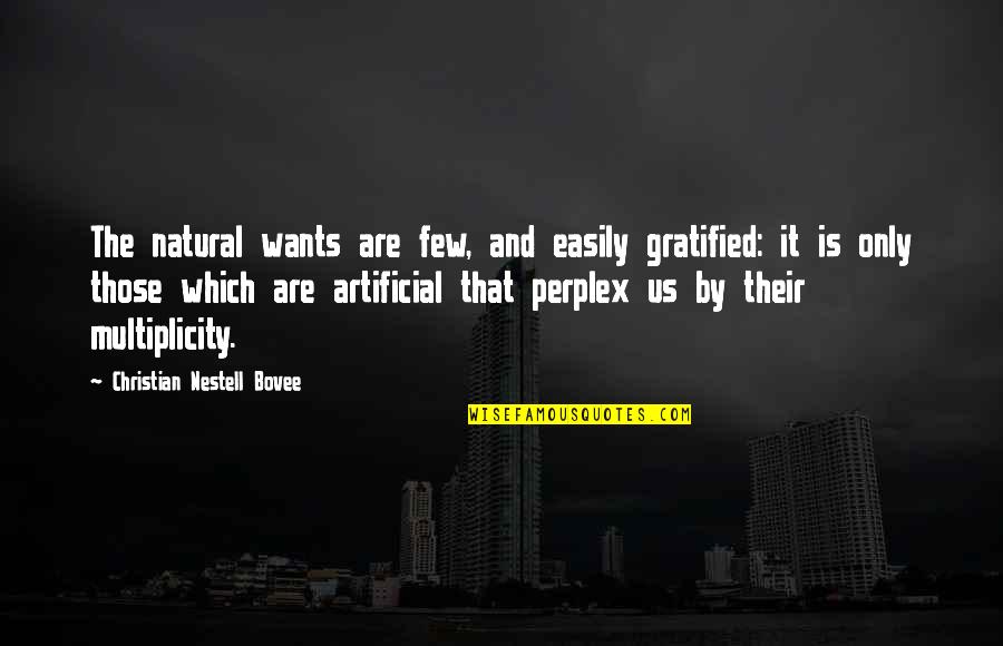 Bad Boy Saying Quotes By Christian Nestell Bovee: The natural wants are few, and easily gratified: