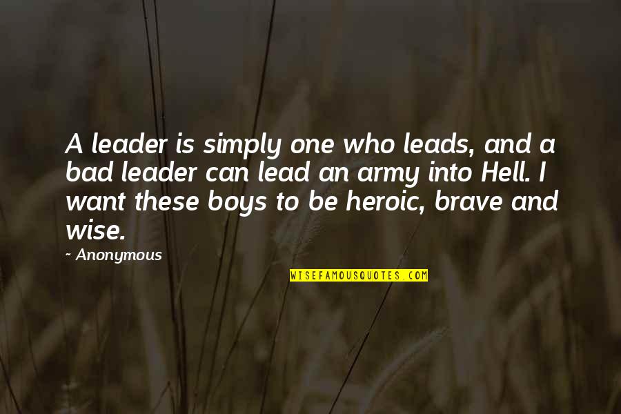 Bad Boys Quotes By Anonymous: A leader is simply one who leads, and