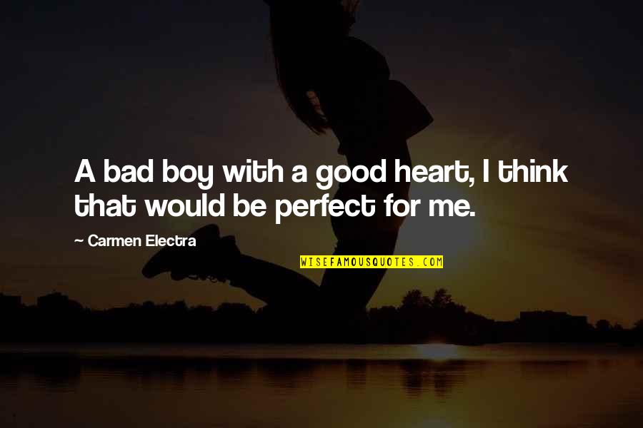 Bad Boys Quotes By Carmen Electra: A bad boy with a good heart, I