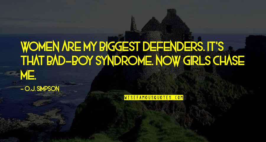 Bad Boys Quotes By O.J. Simpson: Women are my biggest defenders. It's that bad-boy