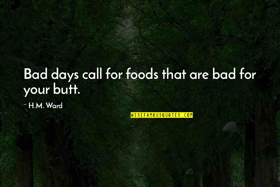 Bad Breakups Quotes By H.M. Ward: Bad days call for foods that are bad