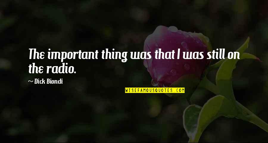 Bad Breath Funny Quotes By Dick Biondi: The important thing was that I was still Bad Breath Funny Quotes By Dick Biondi: The important thing was that I was still
