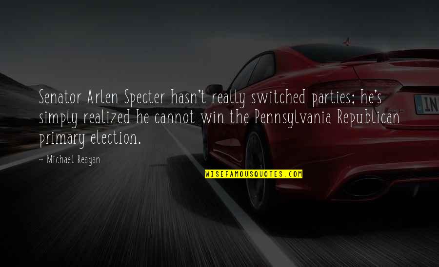 Bad Breeding Quotes By Michael Reagan: Senator Arlen Specter hasn't really switched parties; he's