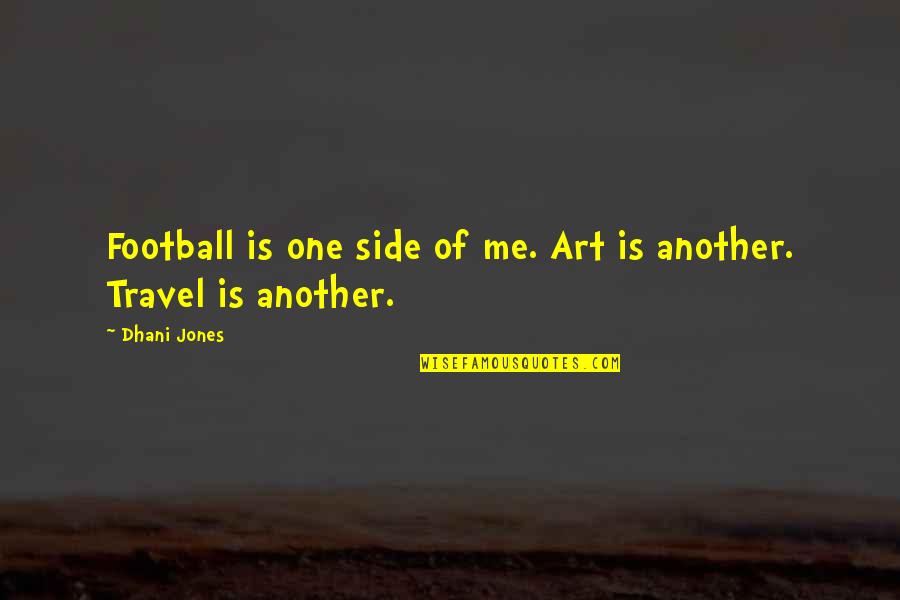 Bad Bunny Famous Quotes By Dhani Jones: Football is one side of me. Art is