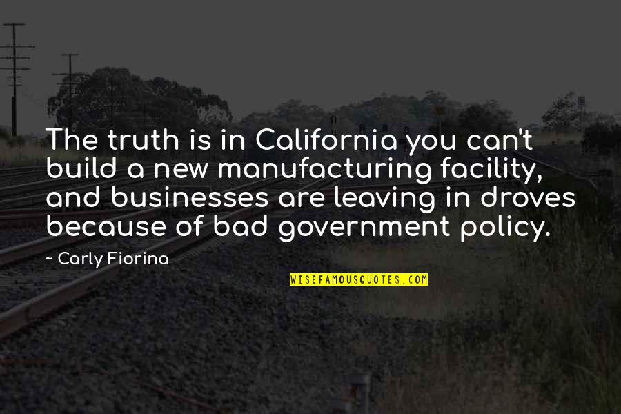 Bad Businesses Quotes By Carly Fiorina: The truth is in California you can't build