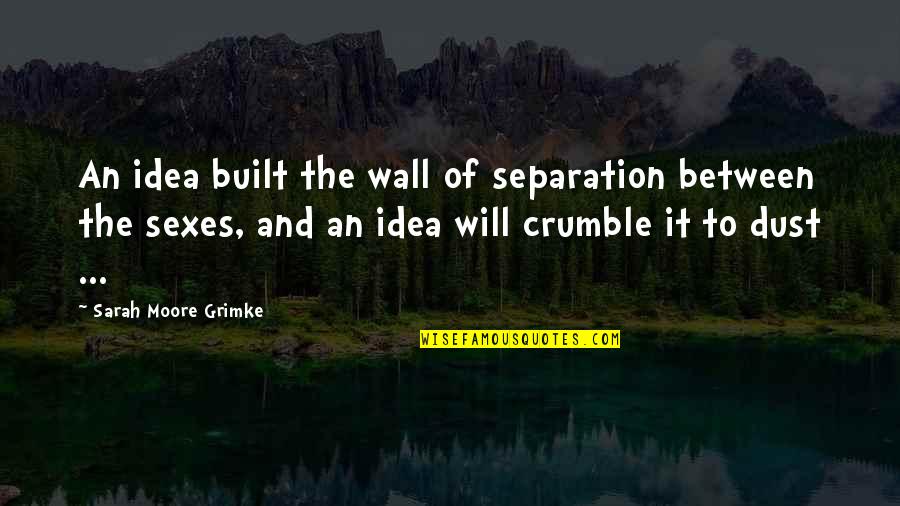 Bad Businesses Quotes By Sarah Moore Grimke: An idea built the wall of separation between